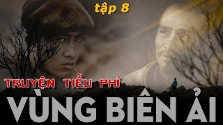 [Tập 8] VÙNG BIÊN ẢI | Tiểu thuyết tiễu phỉ Việt Nam