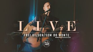 Live Frei Gilson / Som do Monte #LiveSomDoMonte