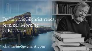 Daily Poetry Readings #80: Summer Morning by John Clare read by Dr Iain McGilchrist