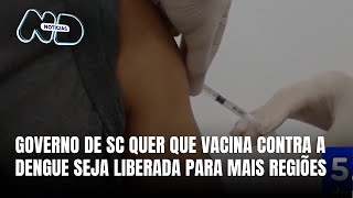 Governo de SC quer ampliar vacinação contra a dengue