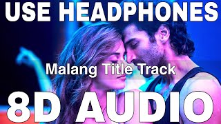Malang Title Track (8D Audio) || Ved Sharma || Aditya Roy Kapur, Disha Patani