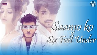 Saason Ko X Six Feet Under | Arijit Singh | Billie Eilish | Cover by Omkar ft. Adrija | Moueed 2020