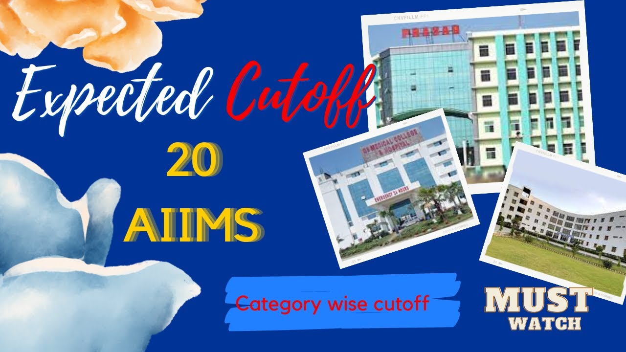 Neet 2023 Expected Cutoff For All 20 AIIMS College | AIIMS MBBS Cut Off ...