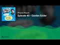 episode 40 gordon eckler