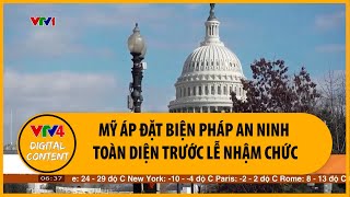 Mỹ áp đặt biện pháp an ninh toàn diện trước lễ nhậm chức | VTV4