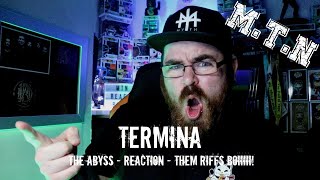 TERMINA - THE ABYSS - REACTION - THEM RIFFS BOIIII!!