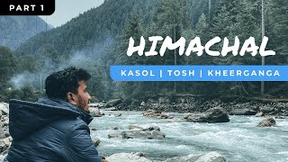 Exploring Kasol, Chalal and Parvati Valley | The Epic Himachal Trip - Cinematic Vlog - Part 1