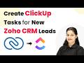 Automatically Create ClickUp Tasks for New Zoho CRM Leads