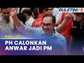 PRU-15 | Anwar Bertanding Di Tambun, Calon PM PH