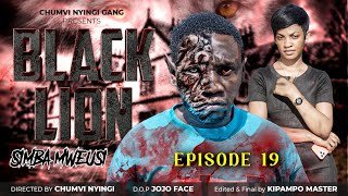 SIMBA MWEUSI {BLACK LION} - EPISODE 19 | CHUMVINYINGI