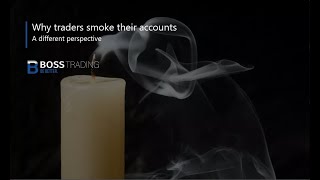 Why traders smoke their accounts - a different perspective