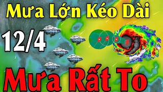 Mưa Lớn Kéo Dài Mưa Rất To | Dự báo thời tiết ngày 12/4 | thời tiết 3 ngày tới