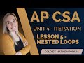 AP CSA - Unit 4: Iteration - Lesson 5: Nested Loops