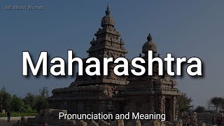 Maharashtra - Pronunciation and Meaning