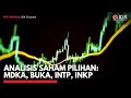 Analisis Saham Pilihan: MDKA, BUKA, INTP, INKP | IDX CHANNEL