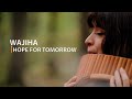 Wajiha  - Hope for Tomorrow | Official Video