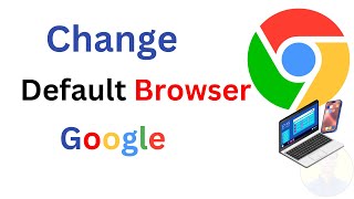 How to Make Google Chrome your Default Browser in Windows 11/10