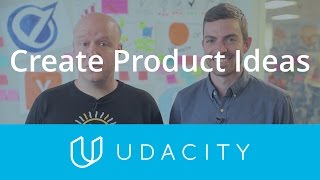 How to Create Your Product Idea | Product Design | Udacity
