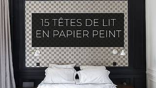 15 têtes de lit en papier peint pour une chambre réalisées par des architectes d'intérieur