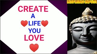 💚Create A Life😊You Love♥️ Buddha Quotes on Positive Thinking 😊 & Life 🌴 by INSPIRING INPUTS
