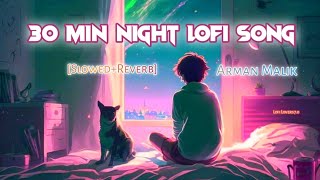 30 Min Night Lofi Song | Arman Malik | Mind Relaxing | Study Music #lofi