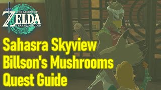 Zelda Tears of the Kingdom Sahasra Slope Skyview guide, Billson's mushroom cave quest walkthrough