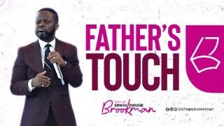 FATHERS TOUCH DAY 1-BISHOP BROOKMAN