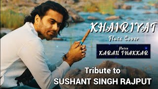 Khairiyat | Sushant Rajput | Flute Cover | Karan Thakkar | Divine Flute |  chhichhore