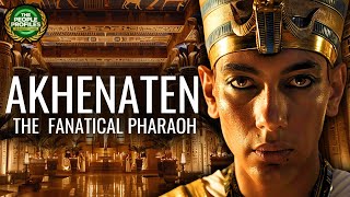 Akhenaten - The Fanatical Pharaoh Documentary