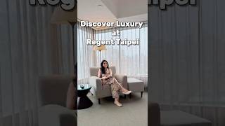 Discover Luxury at Regent Taipei, Taiwan