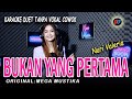 BUKAN YANG PERTAMA - Karaoke duet tanpa vokal cowok || Cover:Nuri Valeria (MEGA MUSTIKA)