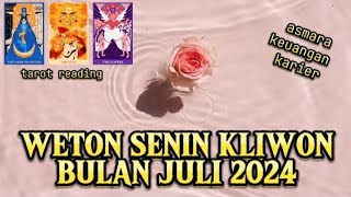 WETON SENIN KLIWON JULI  2024 💫 GENERAL READING, ASMARA, KEUANGAN, KARIER