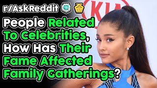 People Related To Celebrities Share How Their Fame Affected Family (r/AskReddit Top Stories)