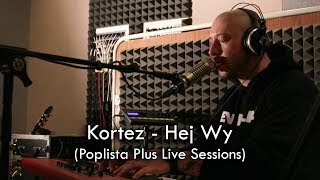 Kortez - Hej Wy (Poplista Plus Live Sessions)
