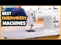 Top 6 Best Embroidery Machine Beginners 2022