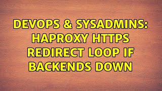 DevOps & SysAdmins: haproxy https redirect loop if backends down