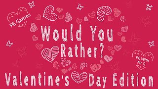 Valentine's Day PE Games: Would You Rather?