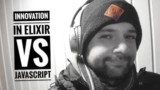 Innovation in Elixir vs Javascript