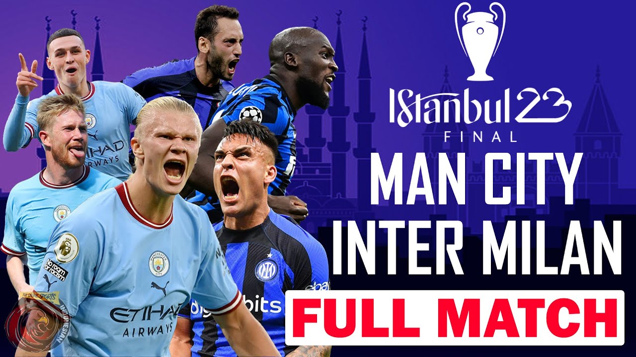 Manchester City Vs Inter Milan - Final UEFA Champions League 2023 (FULL ...