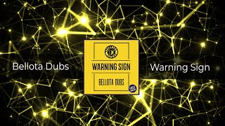 Bellota Dubs - Warning Sign (Free Download)