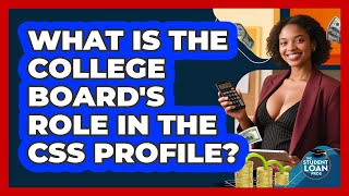 What Is The College Board's Role In The CSS Profile? - The Student Loan Pros