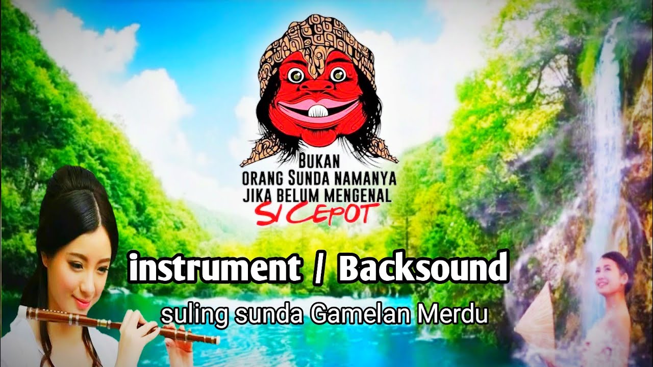 Instrumen Kecapi Suling Sunda - Backsound Instrumen Musik Sunda Merdu ...