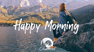 Happy Morning | Cozy morning routines with chill music | An Indie/Pop/Folk/Acoustic Playlist