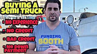 How To Buy Your First Semi Truck With No Experience Bad Credit No Money Down FAQ's Answered