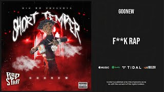 Goonew - ''F**k Rap'' (Short Temper)