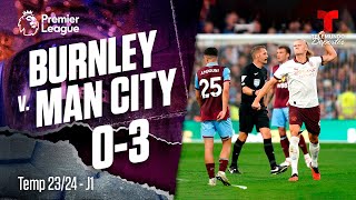 Burnley v Man City 0-3 / J1 / Temp 23-24 | Premier League | Telemundo Deportes