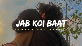 Jab Koi Baat - Atif Aslam & Shirley Setia  || Slowed Reverbed ( Lo-fi )