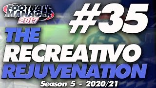 The Recreativo Rejuvenation #35 | Naughty Season Five Signings | Football Manager 2017 Let's Play