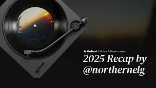 2025 Recap by @northernelg x OnBeat | 2 min version - Music (Official Video)