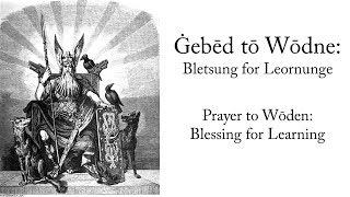 Ġebēd tō Wōdne: Bletsung for Leornunge|Prayer to Wōden: Blessing for Learning